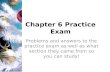 Chapter 6 Practice Exam Problems and answers to the practice exam as well as what section they came from so you can study!