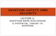 LECTURE 4: QUESTION BANK DISCUSSION & POTENTIAL THREAT TO AVIATION AVIATION SAFETY AND SECURITY.