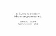 Classroom Management SPEC 534 Session #4. Objectives Implement a systematic approach to identifying, assessing, and addressing behavioral concerns to.