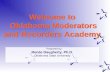 1 Welcome to Oklahoma Moderators and Recorders Academy Prepared by: Renée Daugherty, Ph.D. Oklahoma State University.