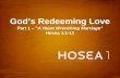 God’s Redeeming Love Part 1 – “A Heart Wrenching Marriage” Hosea 1:1-11.