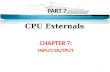 PART 7 CPU Externals CHAPTER 7: INPUT/OUTPUT 1. Input/Output Problems Wide variety of peripherals – Delivering different amounts of data – At different.