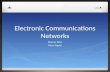 Electronic Communications Networks Marcus Woo Kevin Appel.