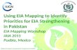 National Impact Assessment Programme (NIAP) Using EIA Mapping to Identify Priorities for EIA Strengthening in Pakistan EIA Mapping Workshop IAIA 2011 Puebla,