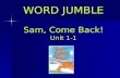 WORD JUMBLE Sam, Come Back! Unit 1-1. I am _____ home. ta ta at Click for the answer Next Question.