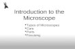 Introduction to the Microscope  Types of Microscopes  Care  Parts  Focusing.