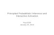 Principled Probabilistic Inference and Interactive Activation Psych209 January 25, 2013.
