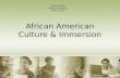 African American Culture & Immersion Dawn White Lamar University CNDV 5320.
