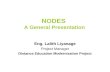 NODES A General Presentation Eng. Lalith Liyanage Project Manager Distance Education Modernization Project.