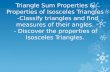 Triangle Sum Properties & Properties of Isosceles Triangles - Classify triangles and find measures of their angles. - Discover the properties of Isosceles.