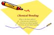 Chemical Bonding What is the bond called if (a)Electrons are transferred? (b)Electrons are shared equally? (c)Electrons are not shared equally?