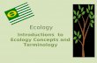 Ecology Introductions to Ecology Concepts and Terminology.