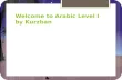 Welcome to Arabic Level I by Kurzban. Lesson 14: Objectives:  Review  Identifying Letter Haa, Mim, lam, and kaf  objects from immediate environment.