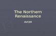 The Northern Renaissance AVI3M. Overview By 1500, the ideas of the Italian Renaissance had begun spreading beyond the Alps. They spread into northern.