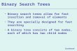 Binary Search Trees Binary search trees allow for fast insertion and removal of elements They are specially designed for fast searching A binary tree consists.