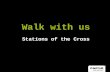 Stations of the Cross Walk with us. 1 Jesus is condemned to death.