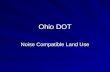 Ohio DOT Noise Compatible Land Use. ODOT: Noise Compatible Land Use Three Phase Study – Phase 1: technical approach to determine impact zones – Phase.