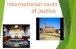 International court of justice. The Court  The International Court of Justice (ICJ) is the principal judicial organ of the United Nations (UN). It was.