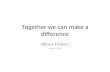 Together we can make a difference Alfons Finkers June 4 th 2015.