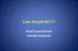 Law Jeopardy!!!! Final Exam Review Double Jeopardy.