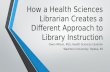 How a Health Sciences Librarian Creates a Different Approach to Library Instruction Gwen Wilson, MLS, Health Sciences Librarian Washburn University, Topeka,