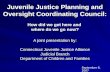 Juvenile Justice Planning and Oversight Coordinating Council: A joint presentation by: Connecticut Juvenile Justice Alliance Judicial Branch Department.
