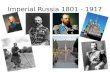 Imperial Russia 1801 - 1917. The Tsars Alexander I1801 – 25 Nikolai I1825 – 55 Alexander II1855 – 81 Alexander III1881 – 94 Nikolai II1894 - 1917.