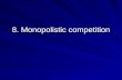8. Monopolistic competition Contents industry features firm´s equilibrium in short run and long run Chamberlin model product differentiation model monopolistic.