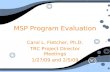MSP Program Evaluation Carol L. Fletcher, Ph.D. TRC Project Director Meetings 1/27/09 and 2/5/09 Carol L. Fletcher, Ph.D. TRC Project Director Meetings.