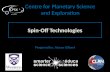 Centre for Planetary Science and Exploration Spin-Off Technologies Prepared by: Alyssa Gilbert.