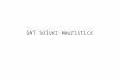 SAT Solver Heuristics. SAT-solver History Started with David-Putnam-Logemann-Loveland (DPLL) (1962) –Able to solve 10-15 variable problems Satz (Chu Min.