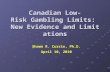 Canadian Low- Risk Gambling Limits: New Evidence and Limitations Shawn R. Currie, Ph.D. April 10, 2010.