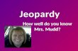 How well do you know Mrs. Mudd?. 11111 22222 33333 44444 55555.