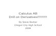 Calculus AB Drill on Derivatives!!!!!!!!!! By Steve Becker Oregon City High School 2009.