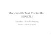 Bandwidth Test Controller (BWCTL) Speaker: Shin-Fu Huang Date: 2009/10/08 1.