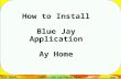 Sahar Mosleh California State University San Marcos Page 1 How to Install Blue Jay Application Ay Home.
