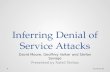 Inferring Denial of Service Attacks David Moore, Geoffrey Volker and Stefan Savage Presented by Rafail Tsirbas 4/1/20151.