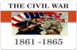 1861 -1865 THE CIVIL WAR What is in a Name??? OTHER NAMES FOR THE CIVIL WAR: War between the States War against Northern Aggression 2 nd American Revolution.