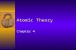 Atomic Theory Chapter 4. Atomic Theory  Science is based off of observations.  A Scientific Law is a summary of what is seen in observations.  A Scientific.