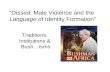 "Dissed: Male Violence and the Language of Identity Formation" Traditions, Institutions & Bush…isms.