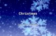 Christmas By:Jake Heider Christmas eChristmas is called three different names. It is called Christmas,Christmas Day,and Christmastide. Christmas is an.