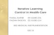 Iterative Learning Control in Health Care FAISAL KARIMEE-01083-231 FAIZAN RASOOLEE-01083-214 BIO MEDICAL INSTRUMENTATION SEC B.