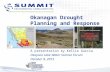 Okanagan Drought Planning and Response A presentation by Kellie Garcia Osoyoos Lake Water Science Forum October 9, 2015.