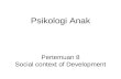 Psikologi Anak Pertemuan 8 Social context of Development.