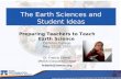 The Earth Sciences and Student Ideas Dr. Francis Eberle, MMSA Executive Director feberle@mmsa.org Preparing Teachers to Teach Earth Science Carleton College.