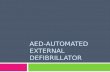 AED-AUTOMATED EXTERNAL DEFIBRILLATOR. AED FACTS  Each minute defibrillation is delayed reduces chances of survival by about 10 %.  Most victims of.
