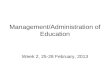 Management/Administration of Education Week 2, 25-28 February, 2013.