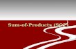Sum-of-Products (SOP). The Sum-of-Products (SOP) Form An SOP expression  when two or more product terms are summed by Boolean addition. An SOP expression.