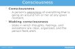 Consciousness –A person's awareness of everything that is going on around him or her at any given moment. Waking consciousness –State in which thoughts,