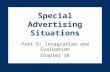 Special Advertising Situations Part 5: Integration and Evaluation Chapter 18.